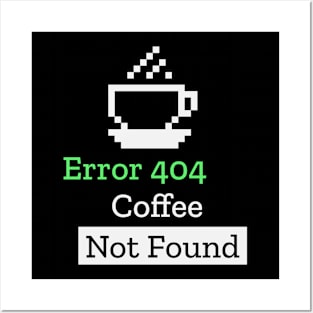 Error 404 Coffee Not Found Funny Computer Science Teacher Posters and Art